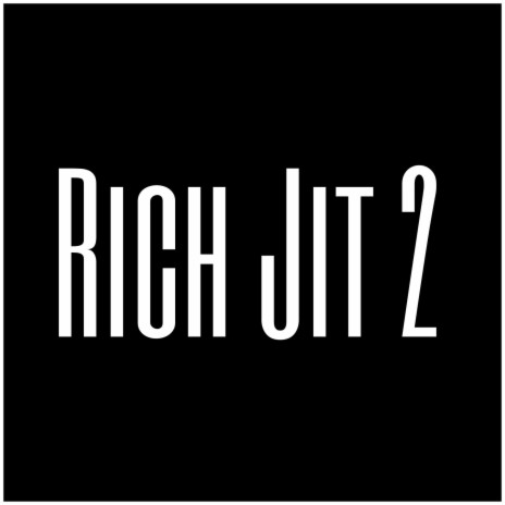 Rich Jit 2 | Boomplay Music