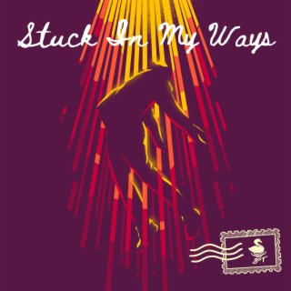 Stuck In My Ways lyrics | Boomplay Music