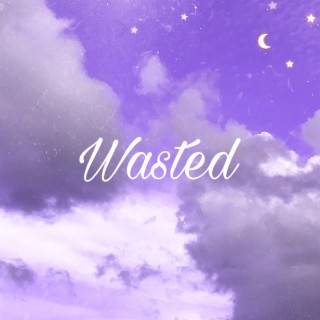 Wasted