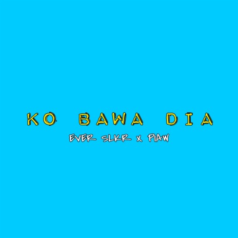 Ko Bawa Dia ft. Piaw | Boomplay Music