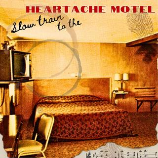 Slow Train To The Heartache Motel