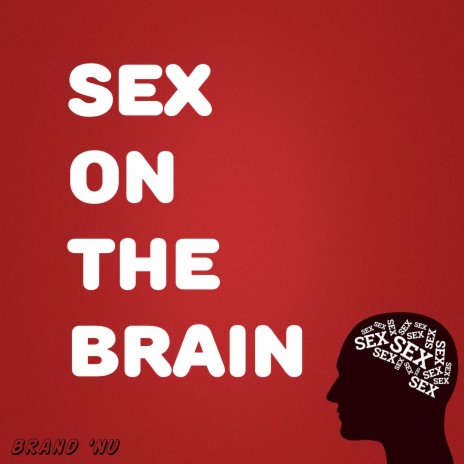 Sex on the Brain | Boomplay Music