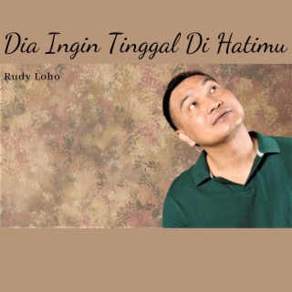 Dia Ingin Tinggal Di Hatimu