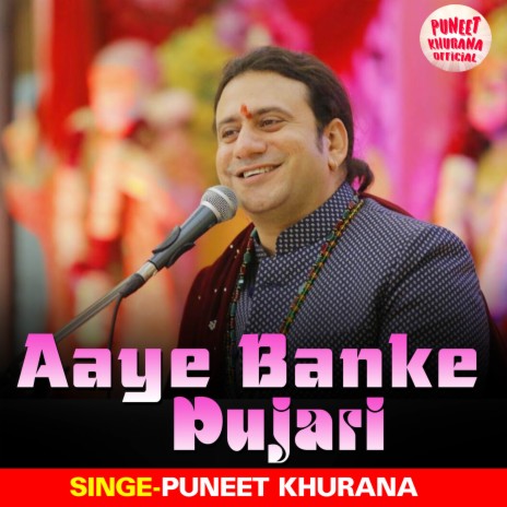 Aaye Banke Pujari | Boomplay Music