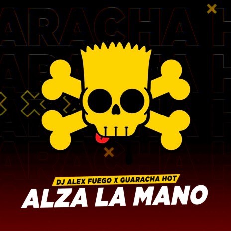 Alza la mano ft. dj alex fuego | Boomplay Music