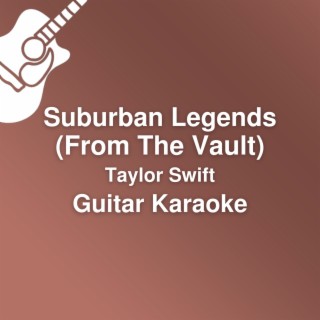 Suburban Legends (Guitar Karaoke / Originally performed by Taylor Swift)