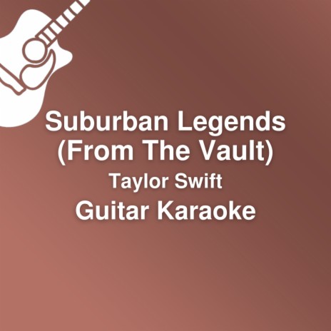 Suburban Legends (From The Vault) (Guitar Karaoke / Lower Key) | Boomplay Music