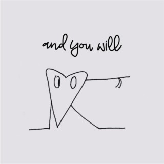 and you will