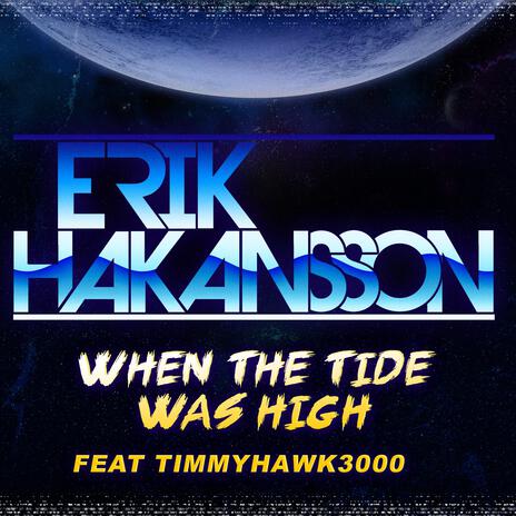 When the tide was high ft. Timmyhawk3000 | Boomplay Music