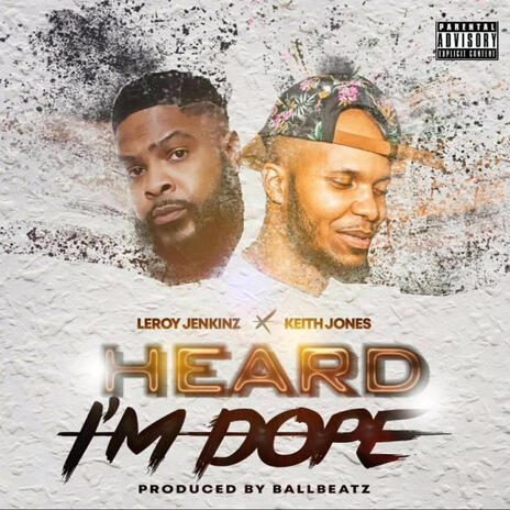 Heard I'm Dope ft. Leroy Jenkinz & Keith Jones