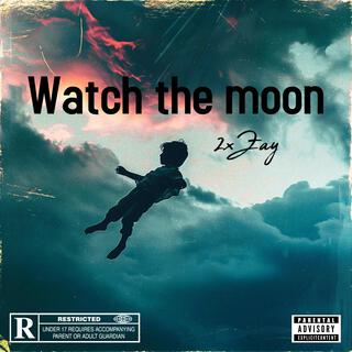 Watch the moon