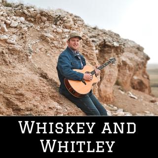 Whiskey and Whitley