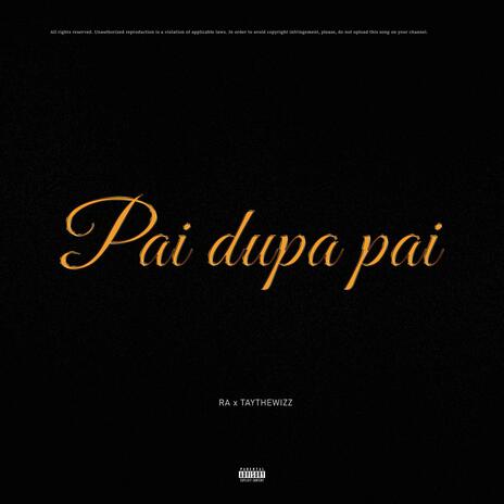 Pai Dupa Pai ft. TAYTHEWIZZ | Boomplay Music