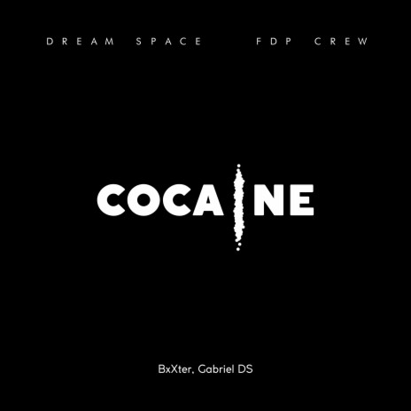 Cocaine ft. Dream Space, BxXter & FDP CREW | Boomplay Music