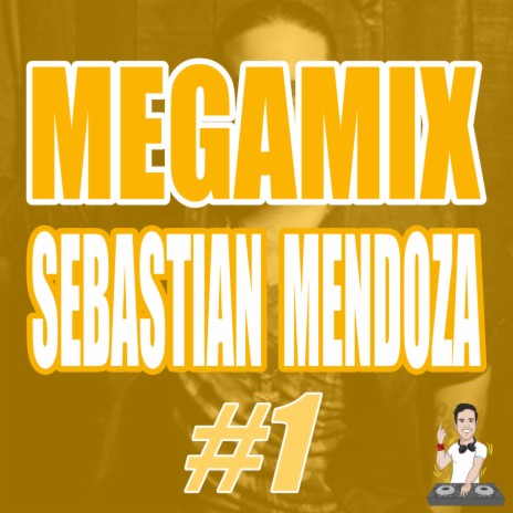 Megamix: Sebastián Mendoza #1 ft. Sebastian Mendoza | Boomplay Music