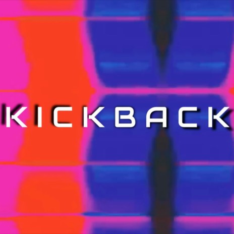 Kickback | Boomplay Music