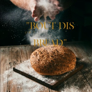 Bout dis bread