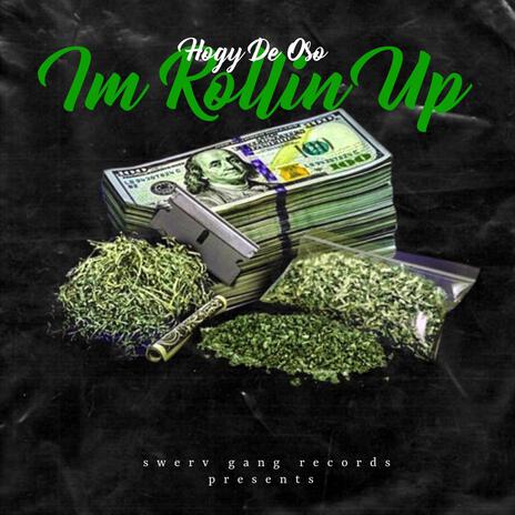 I'm Rollin' Up | Boomplay Music