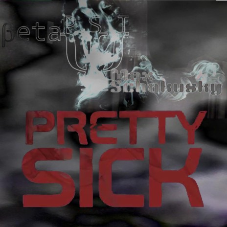 Pretty Sick ft. Max Shakusky | Boomplay Music