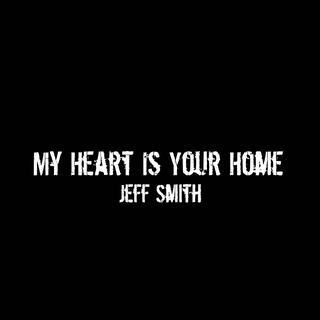 My Heart Is Your Home