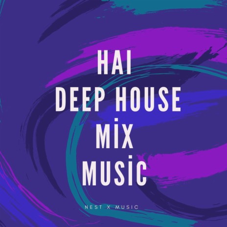 Haı (Deep House MIX Musıc) | Boomplay Music