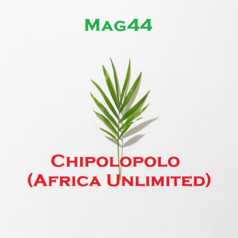 Chipolopolo (Africa Unlimited) | Boomplay Music