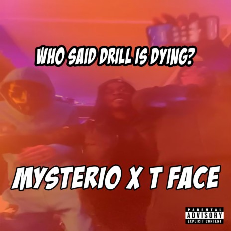 Who Said Drill is Dying? ft. T Face | Boomplay Music