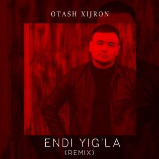 Endi Yig'la (Remix)