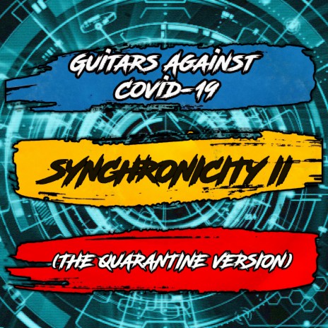 Synchronicity II (The Quarantine Version) ft. Bruce Kulick, Joel Hoekstra, Monte Pittman, Andreas Kisser, Tommy Denander, David Palau, Gabe Treiyer, Gary O´Toole, Pablo Motyczak & JAF | Boomplay Music