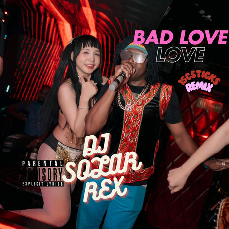 BAD GIRL LOVE (15 C STICKS Remix) | Boomplay Music