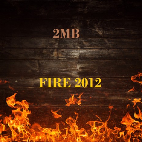 FIRE 2012 | Boomplay Music