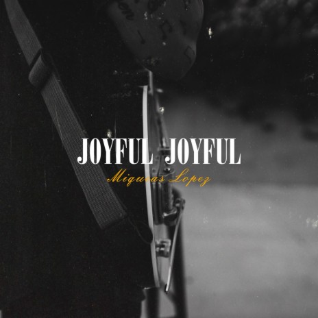 Joyful Joyful | Boomplay Music