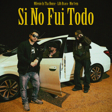 Si No Fui Todo ft. Lilb Braco & MOR'TEM | Boomplay Music