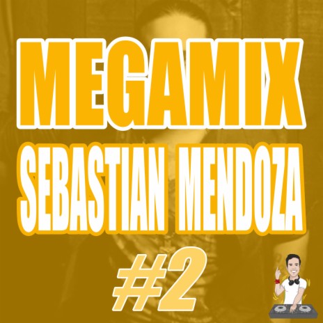 Megamix: Sebastián Mendoza #2 ft. Sebastian Mendoza | Boomplay Music