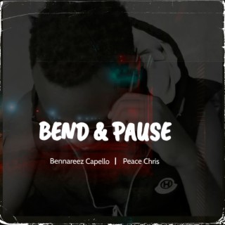 Bend & Pause ft. Peace Chris lyrics | Boomplay Music