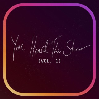 You Heard The Stories, Vol. 1