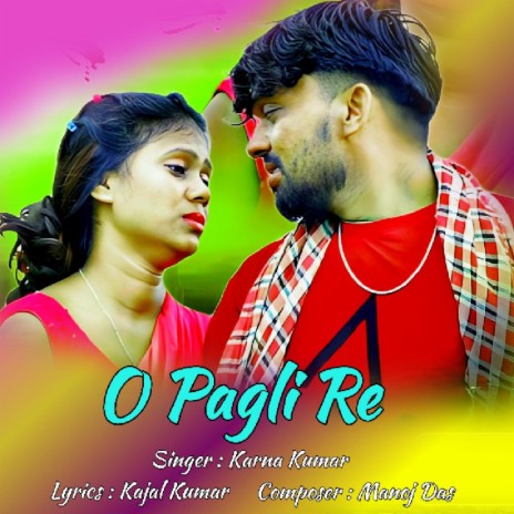 O Pagli Re ft. Kajal Kumar | Boomplay Music