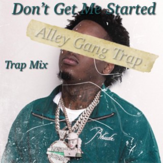 Dont Get Me Started (TrapMix)