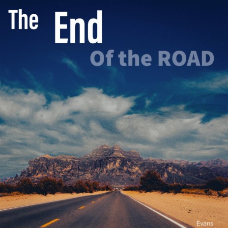 The End Of The Road | Boomplay Music