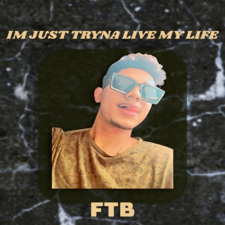 I'm Just Tryna Live My Life | Boomplay Music