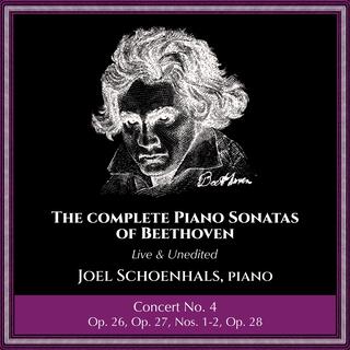 Complete Piano Sonatas of Beethoven (Live and Unedited) :Concert No. 4 (feat. Joel Schoenhals)