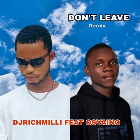 Don't leave (Remix) ft. Osyaino | Boomplay Music