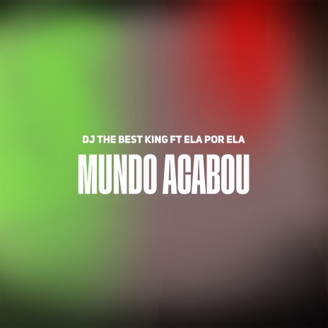 Mundo Acabou ft. Ela Por Ela | Boomplay Music