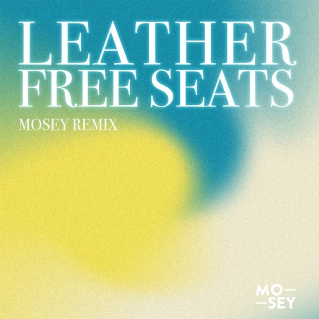 Leather Free Seats (Mosey Remix)