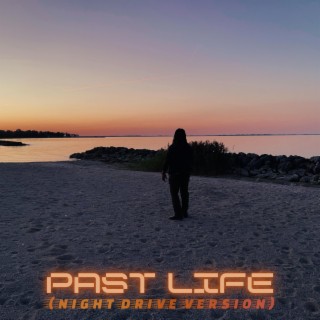 Past Life (Night Drive Version)