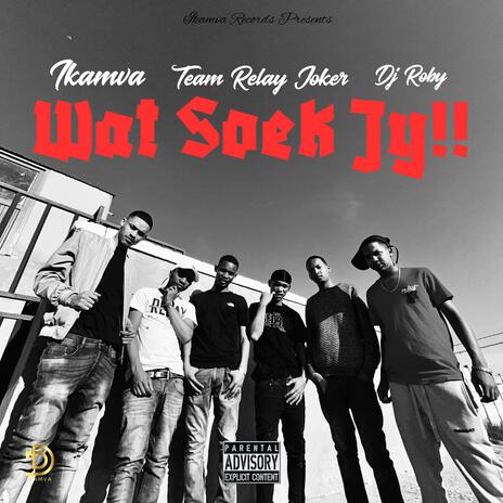 Wat Soek Jy!! ft. Team Relay Joker & Do Roby | Boomplay Music