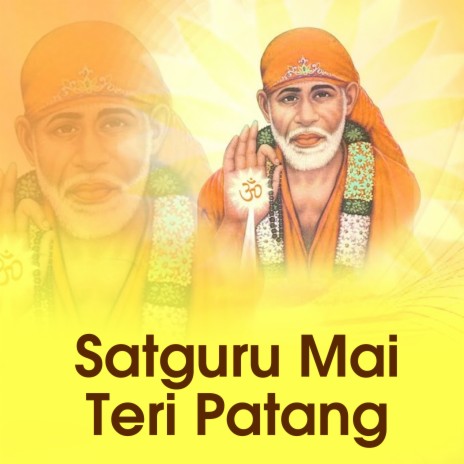 Satguru Mai Teri Patang | Boomplay Music