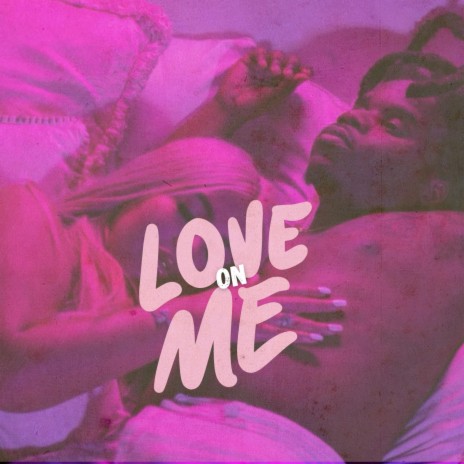 Love On Me | Boomplay Music