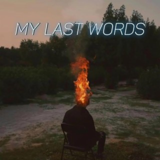 My last words lyrics | Boomplay Music