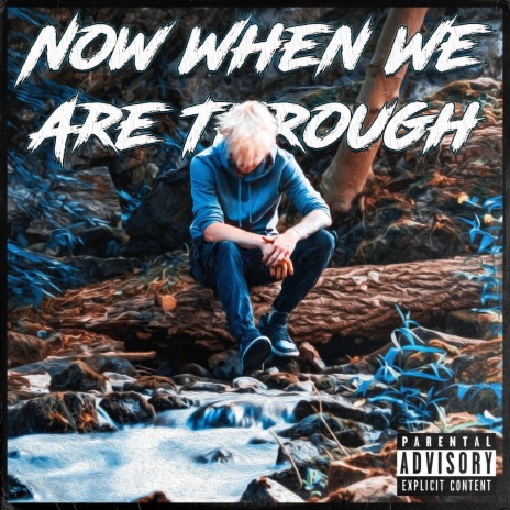 Now When We Are Through | Boomplay Music